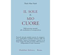 Il sole, il mio cuore. Dalla presenza mentale alla meditazione di consapevolezza (Civiltà dell'Oriente)