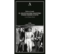 Il solennissimo maestro Pedro Berruguete (Carte d'artisti)