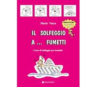 Il solfeggio a... fumetti. Corso di solfeggio per bambini. Nuova ediz. (Vol. 1)