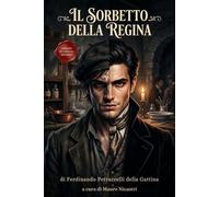 Il Sorbetto della Regina: Un intrigo letale nella Napoli borbonica - Edizione in Italiano moderno