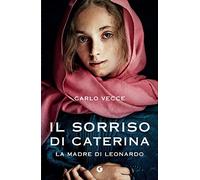 Il sorriso di Caterina. La madre di Leonardo (H)