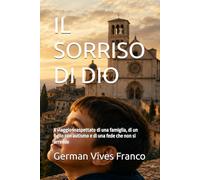 IL SORRISO DI DIO: Il viaggio inaspettato di una famiglia, di un figlio con autismo e di una fede che non si arrende