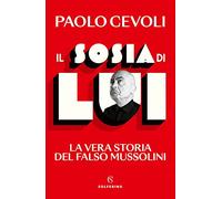 Il sosia di Lui. La vera storia del falso Mussolini