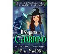 Il Sospetto in Giardino: Mistero Accogliente Paranormale Stregato (Guai in Australia)