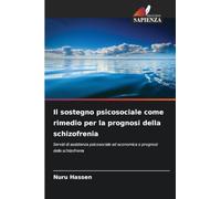 Il sostegno psicosociale come rimedio per la prognosi della schizofrenia: Servizi di assistenza psicosociale ed economica e prognosi della schizofrenia