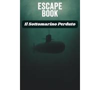 Il Sottomarino Perduto. Escape Book (Codex 24)