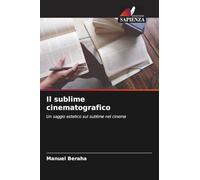 Il sublime cinematografico: Un saggio estetico sul sublime nel cinema