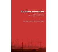 Il sublime circostante. Esperienze del limite nel paesaggio contemporaneo