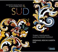 Il Sud. Musique italienne pour violon du 17e siècle. Ensemble Exit, Resche-Caserta.