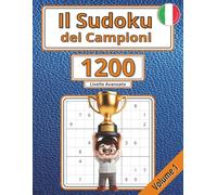 Il Sudoku dei Campioni 1200 Livello Avanzato - Volume 1: In Italiano