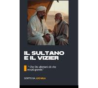Il Sultano e il Vizier: Che Dio allontani ciò che era più grande