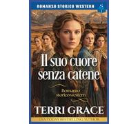 Il suo cuore senza catene: Romanzo storico western (Le Donne di Sunray Ranch)