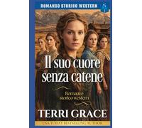 Il suo cuore senza catene: Romanzo storico western (Le Donne di Sunray Ranch)