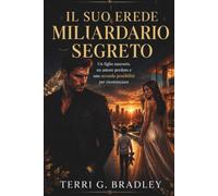 Il suo erede miliardario segreto: Un figlio nascosto, un amore perduto e una seconda possibilità per ricominciare