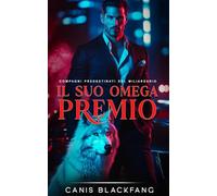 Il Suo Omega Premio: Un Romance M/M di Mutaforma (Compagni Predestinati del Miliardario)