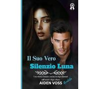 Il suo vero silenzio Luna (RIVEDUTA): Una storia d'amore oscura tra lupi mannari sull'amore dopo abuso