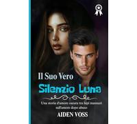 Il suo vero silenzio Luna: Una storia d'amore oscura tra lupi mannari sull'amore dopo abuso