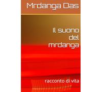 Il suono del mrdanga: racconto di vita