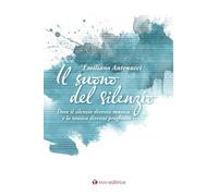 Il suono del silenzio. Dove il silenzio diventa musica, e la musica diventa preghiera (Parola e preghiera)