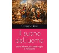 Il suono dell'uomo: Storia della musica dalle origini al Novecento