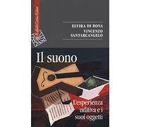 Il suono. L'esperienza uditiva e i suoi oggetti (Saggi)
