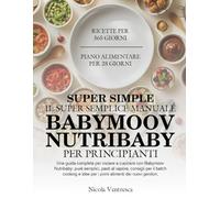 IL SUPER SEMPLICE MANUALE DELLE RICETTE PER BABYMOOV NUTRIBABY PER PRINCIPIANTI