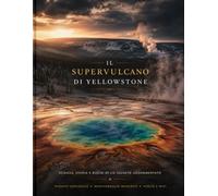 IL SUPER VULCANO DI YELLOWSTONE