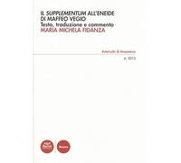 Il «Supplementum» all'«Eneide» di Maffeo Vegio. Testo latino a frontte (Asterischi di Anazetesis)