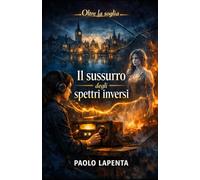 Il Sussurro degli Spettri Inversi (Oltre la soglia)