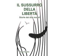 Il sussurro della libertà: Storie dai due mondi