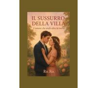 Il sussurro della villa: " L'amore che andò oltre la morte"