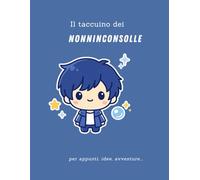 Il taccuino dei Nonninconsolle: Per appunti, idee e avventure