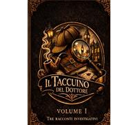Il taccuino del dottore: Tre racconti investigativi nella Londra del primo Novecento: La stanza di Bloomsbury, Il sigillo di cera nera, Le impronte nella bruma