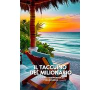 Il taccuino del Milionario: Guida all’indipendenza finanziaria