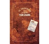IL TACCUINO DEL PERFETTO TOUR LEADER: Taccuino per tour leader professionisti e non - 5 viaggi completi | Formato 15x22 cm, 82 pagine in bianco e nero ... itinerari, checklist, diario di bordo e spese