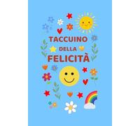 Il taccuino della felicità: Un diario bianco per raccogliere pensieri felici, ricordi belli e sorrisi quotidiani