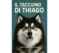 Il Taccuino di Thiago: Appunti di viaggio, riflessioni e scoperte