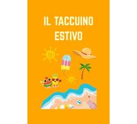 Il Taccuino Estivo: Il tuo compagno di viaggio per un'estate di emozioni, sogni e avventure