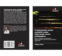 Il taekwondo senza contatto come intervento socio-pedagogico: Ricerche empiriche sull'allenamento dell'autocontrollo e sulla riduzione dei fattori di aggressività