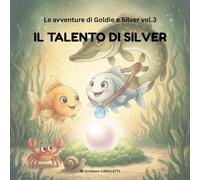 Il Talento di Silver (Le avventure di Goldie e Silver)
