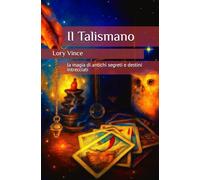 Il talismano: la magia di antichi segreti e destini intrecciati
