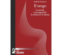 Il tango. La storia, i protagonisti, la musica e la danza (Ipotesi di studio)