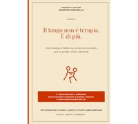 Il tango non è una terapia. È di più: Scienza, esperienza e metodo per dare un nuovo ritmo alla vita con il Parkinson (Parkinson e dintorni)