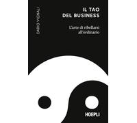 Il Tao del business. L’arte di ribellarsi all'ordinario