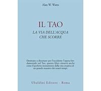 Il tao. La via dell'acqua che scorre (Civiltà dell'Oriente)