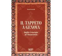 Il tappeto a Genova. Dalle crociate al Novecento (Sagep arte)