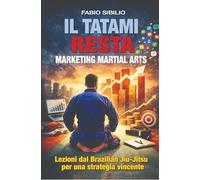 IL TATAMI RESTA - MARKETING MARTIAL ARTS: Lezioni dal Brazilian Ju-Jitsu per una strategia vincente