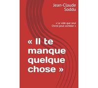 « Il te manque quelque chose »: « Le vide que seul Christ peut combler »