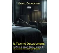Il Teatro Delle Ombre: Le Forme Della Colpa: 8 (Le Forme Della Colpa - Una Serie Con Nathan Cross)