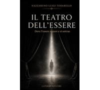IL TEATRO DELL'ESSERE: Dove l'essere appare e si sottrae (FISICA E METAFISICA)